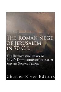 Roman Siege of Jerusalem in 70 CE