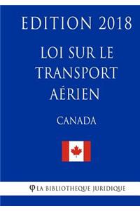 Loi sur le transport aérien (Canada) - Edition 2018