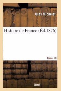Histoire de France. Tome 18