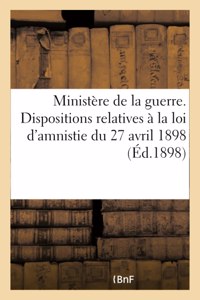 Ministère de la Guerre. Dispositions Relatives À La Loi d'Amnistie Du 27 Avril 1898