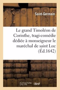 Le Grand Timoléon de Corinthe, Tragi-Comédie Dédiée À Monseigneur Le Maréchal de Saint Luc