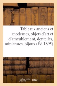 Tableaux Anciens Et Modernes, Objets d'Art Et d'Ameublement, Dentelles, Miniatures, Bijoux