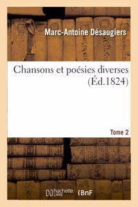Chansons Et Poésies Diverses. Tome 2