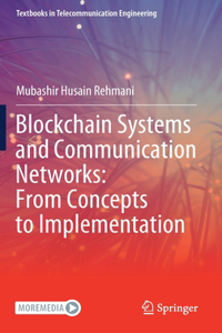 Blockchain Systems and Communication Networks: From Concepts to Implementation