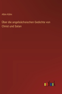Über die angelsächsischen Gedichte von Christ und Satan