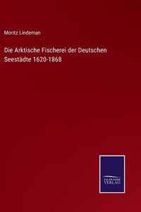 Arktische Fischerei der Deutschen Seestädte 1620-1868