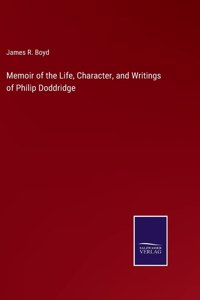 Memoir of the Life, Character, and Writings of Philip Doddridge