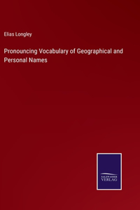 Pronouncing Vocabulary of Geographical and Personal Names
