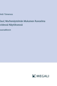Saul; Murhenäytelmän Mukainen Runoelma viidessä Näytöksessä