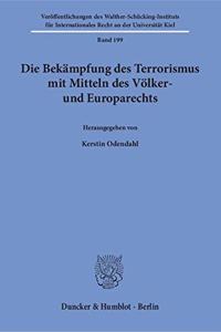 Die Bekampfung Des Terrorismus Mit Mitteln Des Volker- Und Europarechts