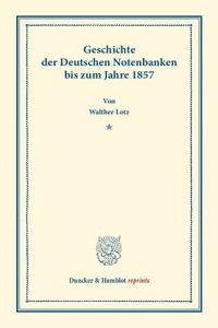 Geschichte Der Deutschen Notenbanken Bis Zum Jahre 1857