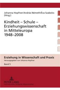 Kindheit – Schule – Erziehungswissenschaft in Mitteleuropa 1948-2008