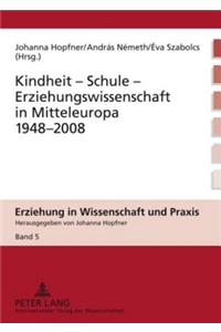 Kindheit - Schule - Erziehungswissenschaft in Mitteleuropa 1948-2008