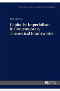 Capitalist Imperialism in Contemporary Theoretical Frameworks