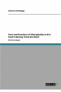 Form and Functions of Aboriginality in Kim Scott's Benang 'From the Heart'