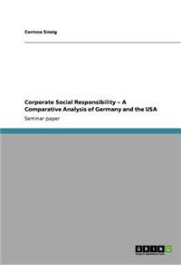 Corporate Social Responsibility - A Comparative Analysis of Germany and the USA