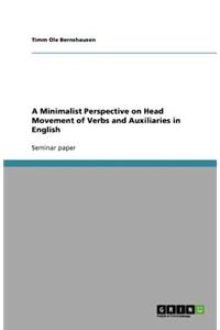 A Minimalist Perspective on Head Movement of Verbs and Auxiliaries in English