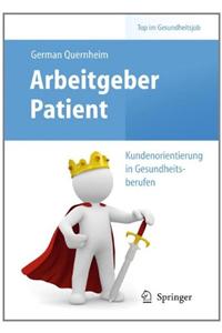 Arbeitgeber Patient - Kundenorientierung in Gesundheitsberufen