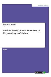Artificial Food Colors as Enhancers of Hyperactivity in Children