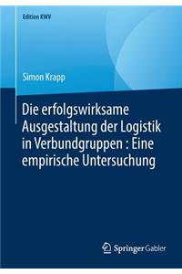 Die Erfolgswirksame Ausgestaltung Der Logistik in Verbundgruppen: Eine Empirische Untersuchung