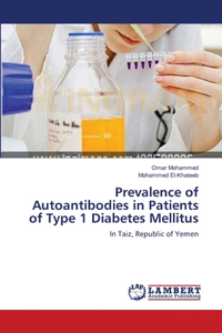 Prevalence of Autoantibodies in Patients of Type 1 Diabetes Mellitus