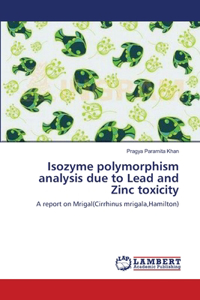 Isozyme polymorphism analysis due to Lead and Zinc toxicity