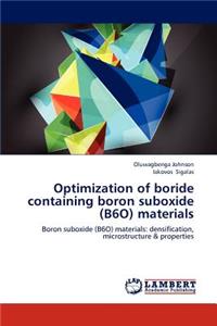 Optimization of Boride Containing Boron Suboxide (B6o) Materials