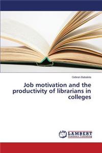 Job Motivation and the Productivity of Librarians in Colleges