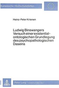 Ludwig Binswangers Versuch Einer Existentialontologischen Grundlegung Des Psychopathologischen Daseins: Geschichte Und Aktuelle Situation