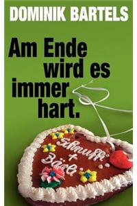 Am Ende Wird Es Immer Hart