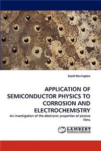Application of Semiconductor Physics to Corrosion and Electrochemistry