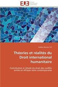 Théories Et Réalités Du Droit International Humanitaire