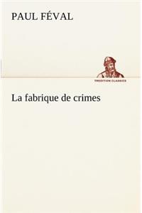 La fabrique de crimes