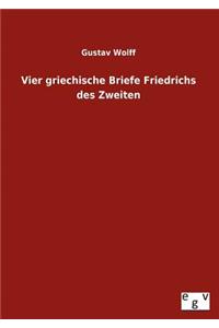 Vier Griechische Briefe Friedrichs Des Zweiten