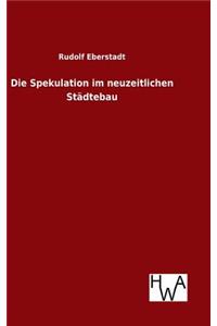 Die Spekulation im neuzeitlichen Städtebau