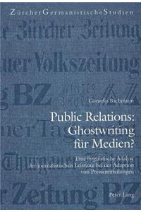 Public Relations: Ghostwriting fuer Medien?