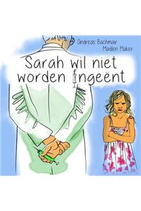 Sarah wil niet worden ingeënt