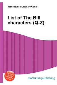 List of the Bill Characters (Q-Z)