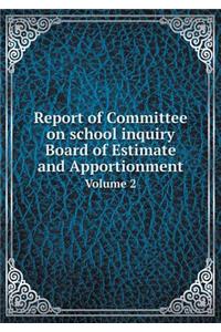 Report of Committee on School Inquiry Board of Estimate and Apportionment Volume 2