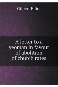 A Letter to a Yeoman in Favour of Abolition of Church Rates