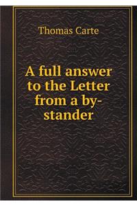 A full answer to the Letter from a by-stander
