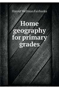 Home geography for primary grades