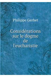 Considérations Sur Le Dogme de l'Eucharistie