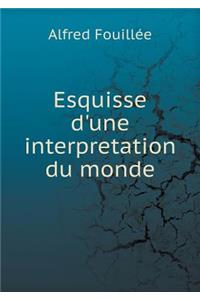 Esquisse d'une interpretation du monde