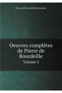 Oeuvres Complètes de Pierre de Bourdeille Volume 3