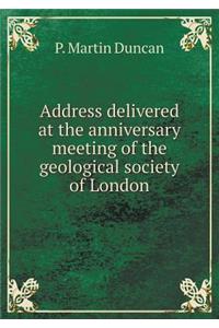 Address delivered at the anniversary meeting of the geological society of London