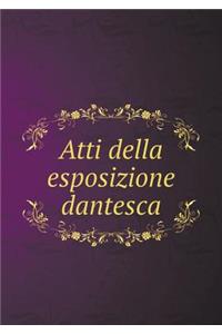 Atti Della Esposizione Dantesca