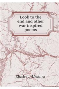 Look to the end and other war inspired poems