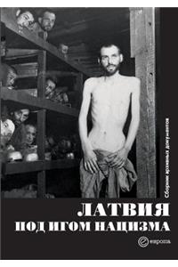 Latvia under the yoke of Nazism. collection of archival documents