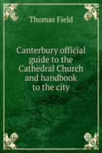 CANTERBURY OFFICIAL GUIDE TO THE CATHED